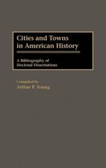 Cities and Towns in American History: A Bibliography of Doctoral Dissertations