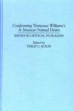 Confronting Tennessee Williams's A Streetcar Named Desire: Essays in Critical Pluralism