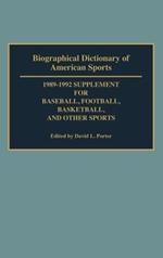 Biographical Dictionary of American Sports: 1989-1992 Supplement for Baseball, Football, Basketball and Other Sports