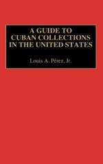 A Guide to Cuban Collections in the United States