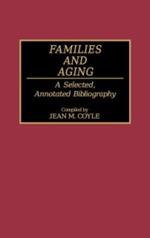 Families and Aging: A Selected, Annotated Bibliography