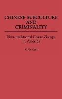 Chinese Subculture and Criminality: Non-traditional Crime Groups in America