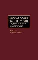 Serials Guide to Ethnoart: A Guide to Serial Publications on Visual Arts of Africa, Oceania, and the Americas