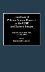 Handbook of Political Science Research on the USSR and Eastern Europe: Trends from the 1950s to 1990s