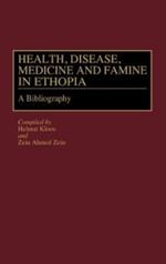 Health, Disease, Medicine and Famine in Ethiopia: A Bibliography