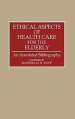 Ethical Aspects of Health Care for the Elderly: An Annotated Bibliography