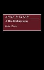 Anne Baxter: A Bio-Bibliography