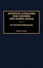 Adoption Literature for Children and Young Adults: An Annotated Bibliography