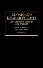 Cloak and Dagger Fiction: An Annotated Guide to Spy Thrillers, 3rd Edition