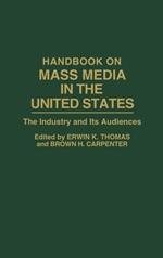 Handbook on Mass Media in the United States: The Industry and Its Audiences