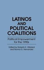 Latinos and Political Coalitions: Political Empowerment for the 1990s