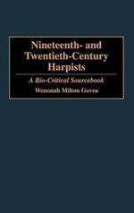 Nineteenth- and Twentieth-Century Harpists: A Bio-Critical Sourcebook