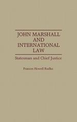 John Marshall and International Law: Statesman and Chief Justice