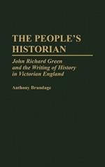 The People's Historian: John Richard Green and the Writing of History in Victorian England