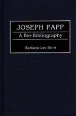 Joseph Papp: A Bio-Bibliography