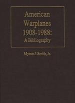 American Warplanes, 1908-1988: A Bibliography