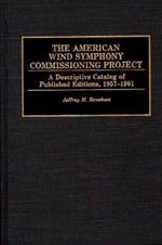 The American Wind Symphony Commissioning Project: A Descriptive Catalog of Published Editions 1957-1991