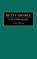 Betty Grable: A Bio-Bibliography