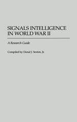 Signals Intelligence in World War II: A Research Guide