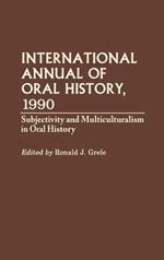 International Annual of Oral History, 1990: Subjectivity and Multiculturalism in Oral History