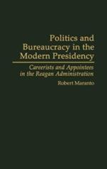 Politics and Bureaucracy in the Modern Presidency: Careerists and Appointees in the Reagan Administration