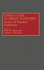Insider's Guide to Library Automation: Essays of Practical Experience