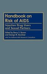 Handbook on Risk of AIDS: Injection Drug Users and Sexual Partners