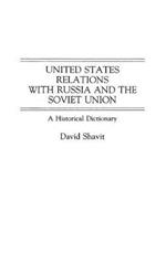 United States Relations with Russia and the Soviet Union: A Historical Dictionary