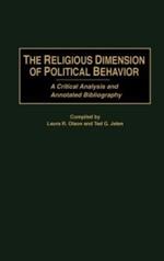 The Religious Dimension of Political Behavior: A Critical Analysis and Annotated Bibliography