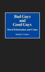 Bad Guys and Good Guys: Moral Polarization and Crime