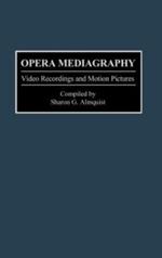 Opera Mediagraphy: Video Recordings and Motion Pictures