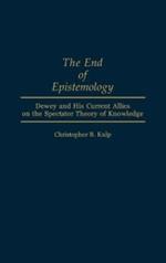 The End of Epistemology: Dewey and His Current Allies on the Spectator Theory of Knowledge