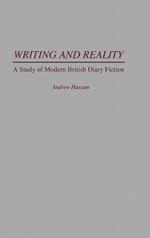 Writing and Reality: A Study of Modern British Diary Fiction