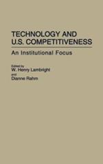 Technology and U.S. Competitiveness: An Institutional Focus