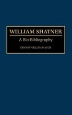 William Shatner: A Bio-Bibliography