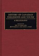 History of Canadian Childhood and Youth: A Bibliography