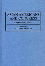 Asian Americans and Congress: A Documentary History