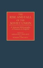 The Rise and Fall of the Soviet Union: A Selected Bibliography of Sources in English