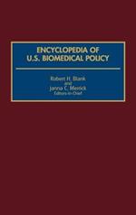 Encyclopedia of U.S. Biomedical Policy