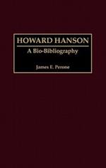 Howard Hanson: A Bio-Bibliography