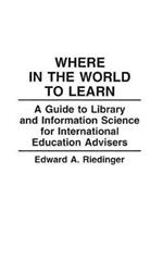 Where in the World to Learn: A Guide to Library and Information Science for International Education Advisers