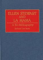 Ellen Stewart and La Mama: A Bio-Bibliography