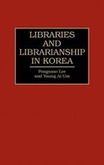 Libraries and Librarianship in Korea