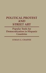 Political Protest and Street Art: Popular Tools for Democratization in Hispanic Countries