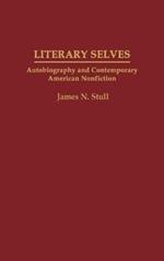 Literary Selves: Autobiography and Contemporary American Nonfiction