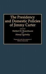 The Presidency and Domestic Policies of Jimmy Carter