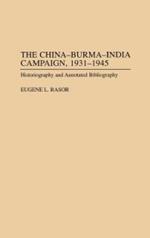 The China-Burma-India Campaign, 1931-1945: Historiography and Annotated Bibliography