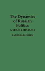 The Dynamics of Russian Politics: A Short History