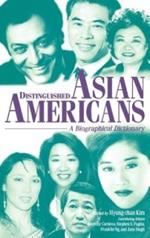 Distinguished Asian Americans: A Biographical Dictionary