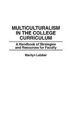 Multiculturalism in the College Curriculum: A Handbook of Strategies and Resources for Faculty